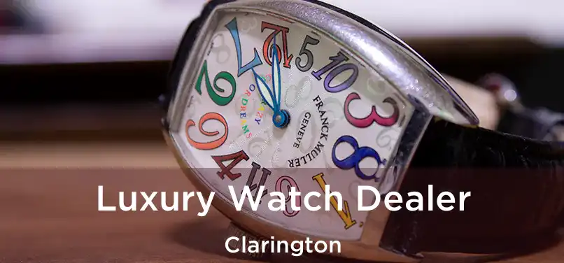  Luxury Watch Dealer Clarington
